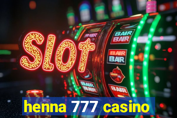 henna 777 casino